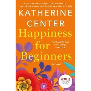 Happiness for Beginners -- Katherine Center